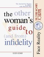The Other Woman's Guide to and from Infidelity: The Journal for Women in Affairs With Married Men 1891863037 Book Cover