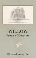 Willow: Poems of Devotion 0692582789 Book Cover