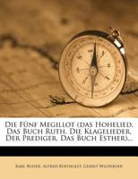 Die Funf Megillot: Das Hohelied, Das Buch Ruth, Die Klagelieder, Der Prediger, Das Buch Esther (1898) 0274302667 Book Cover