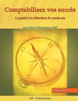 Comptabilisez Vos Succ�s: Le Guide a la Redaction de Courts Cas 0991885392 Book Cover