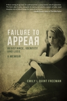 Failure to Appear : Resistance, Identity and Loss, a Memoir 1619294265 Book Cover