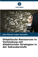 Didaktische Ressourcen in Verbindung mit didaktischen Strategien in der Sekundarstufe 620629286X Book Cover