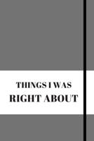 Things I Was Right about: 120 pages notebook with matte cover .different designs with different colors 1676832769 Book Cover