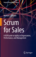 Scrum for Sales: A B2B Guide to Agility in Organization, Performance, and Management 3030829774 Book Cover