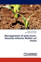 Management of Pink Borer, Sesamia Inferens Walker on Maize 3659306037 Book Cover