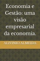 Economia e Gestão: uma visão empresarial da economia. (Portuguese Edition) B0DT4JB1F4 Book Cover