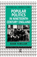 Popular Politics in Nineteenth-Century England (Historical Connections) 0415108411 Book Cover