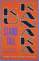 Ku Kanaka Stand Tall: A Search for Hawaiian Values (Kolowalu Books) 0824815009 Book Cover