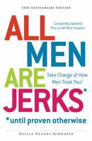 All Men Are Jerks: Until Proven Otherwise : A Woman's Guide to Understanding Men 1580621732 Book Cover