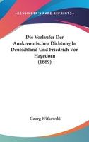 Die Vorlaufer Der Anakreontischen Dichtung In Deutschland Und Friedrich Von Hagedorn (1889) 1160079471 Book Cover