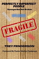 Perfectly Imperfect People: Damaged But Not Broken B0BHC8WCF2 Book Cover