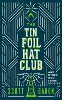 The Tin Foil Hat Club: And Other Odd Short Stories 1945996099 Book Cover