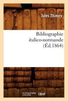 Bibliographie Italico-Normande (A0/00d.1864) 2012638120 Book Cover