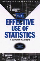 The Effective Use of Statistics: A Practical Guide for Managers 0749429690 Book Cover