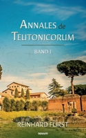 Annales de Teutonicorum: Band 1 (German Edition) 3711605036 Book Cover