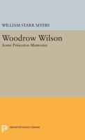 Woodrow Wilson: Some Princeton Memories 0691627614 Book Cover