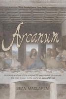 Arcanum: A critical analysis of the original 36 sermons of Jmmanuel, the man known to the world as Jesus Christ 0996767746 Book Cover