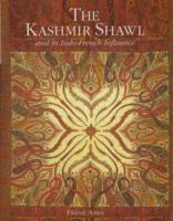 The Kashmir Shawl and Its Indo-French Influence: And Its Indo-French Influence 1851492666 Book Cover