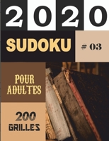 2020 SUDOKU POUR ADULTES 200 GRILLES #03: Sudoku difficile 200 grilles avec solutions: Livre Sudoku pour Adultes, Entraîne la Mémoire et la Logique, ... 21.59 x 27.94 cm, 103 pages (French Edition) B086PPJKT1 Book Cover