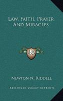 Law, Faith, Prayer and Miracles 1425337317 Book Cover