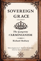 Sovereign Grace Against the Gangrene of Arminianism 1626635099 Book Cover