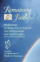 Remaining Faithful: Meditations on Being True to Yourself, Your Relationships and Your Principles 1888547502 Book Cover
