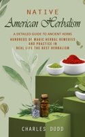 Native American Herbalism: A Detailed Guide to Ancient Herbs and Their Health Benefits 1777146275 Book Cover