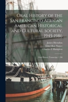 Oral History of the San Francisco African American Historical and Cultural Society, 1945-1986: Oral History Transcript / 198 1017716897 Book Cover