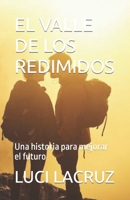 EL VALLE DE LOS REDIMIDOS: Una historia para mejorar el futuro (Spanish Edition) B0CQTJVC69 Book Cover
