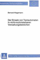 Der Einsatz Von Textautomaten in Nicht-Routinisierbaren Verwaltungs- Bereichen: Sozialwissenschaftliche Analyse Der Textbe- Und -Verarbeitung Am Beisp 3820472568 Book Cover