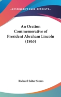 An Oration Commemorative Of President Abraham Lincoln 3337896863 Book Cover