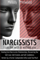 Narcissists: I can live with or without you. Healing from Narcissistic Relationships, Recovering Our Self-Love, Self-Esteem, and Self-Confidence. ... Who Loved Too Much (Codependency) 1801111626 Book Cover