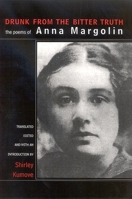 Drunk From The Bitter Truth: The Poems Of Anna Margolin (Suny Series, Women Writers in Translation) 0791465799 Book Cover