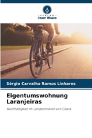 Eigentumswohnung Laranjeiras: Nachhaltigkeit im Landesinneren von Ceará (German Edition) 6208717574 Book Cover