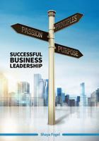 Passion Principles Purpose: Successful Business Leadership 1478761849 Book Cover