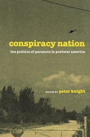 Conspiracy Nation: The Politics of Paranoia in Postwar America 0814747361 Book Cover