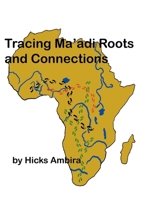 Tracing Ma'di Roots and Connections 1038320054 Book Cover