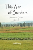 This War of Brothers: The American Civil War in Sonnets B09L9Y5CJT Book Cover