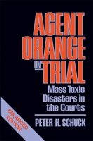 Agent Orange on Trial: Mass Toxic Disasters in the Courts, Enlarged Edition 0674010264 Book Cover