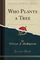 Who Plants a Tree 1359586881 Book Cover