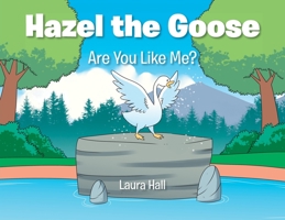 Hazel the Goose: Are You Like Me? 1098065670 Book Cover