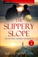 The Slippery Slope: The Optimal Journey to Oneself Parent-Teacher-Caregiver Edition B0B5X2YGSQ Book Cover