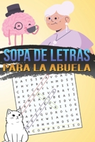 Sopa de Letras para la Abuela: Estimulante Mental de Dificultad Variable para Mantener la Agilidad - Juego Entretenido y Divertido (Spanish Edition) B0CW3K16FY Book Cover