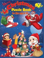 Christmas Puzzle Book For Kids Ages 8-12: A Educational Christmas Word Puzzles, Mazes Book, Sudoku Puzzles For Kids Learner! B08P33ZHFW Book Cover