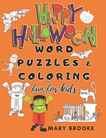 Happy Halloween Word Puzzles And Coloring Fun For Kids: Trick Or Treat Activities For Ages 3 To 10 B08L41B48S Book Cover