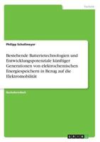 Bestehende Batterietechnologien und Entwicklungspotenziale k�nftiger Generationen von elektrochemischen Energiespeichern in Bezug auf die Elektromobilit�t 3668305552 Book Cover