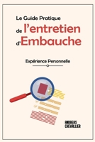 LE GUIDE PRATIQUE DE L’ENTRETIEN D’EMBAUCHE: Expérience personnelle 2957592924 Book Cover