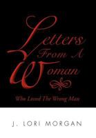 Letters from a Woman Who Loved the Wrong Man 1479709646 Book Cover