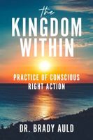 The Kingdom Within: Practice of Conscious Right Action B0HCGJ29WN Book Cover