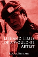 Life and Times of a Would-Be Artist 1807692221 Book Cover